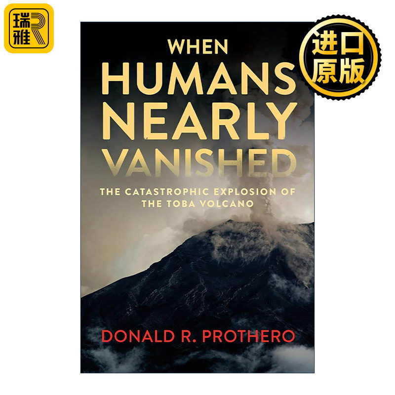 英文原版 When Humans Nearly Vanished 当人类几近消失时 多巴火山的灾难性爆发 改写地球历史的25种石头作者唐纳德·R.普罗瑟罗