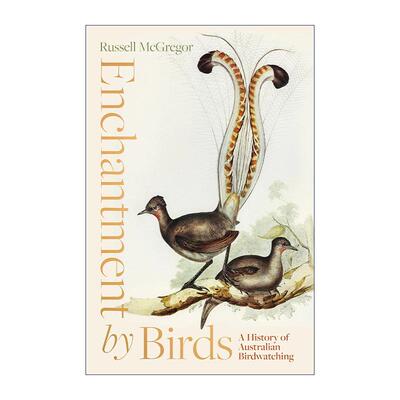 英文原版 Enchantment by Birds 逐鸟时光 22种鸟类背后的观鸟史 Russell McGregor 英文版 进口英语原版书籍