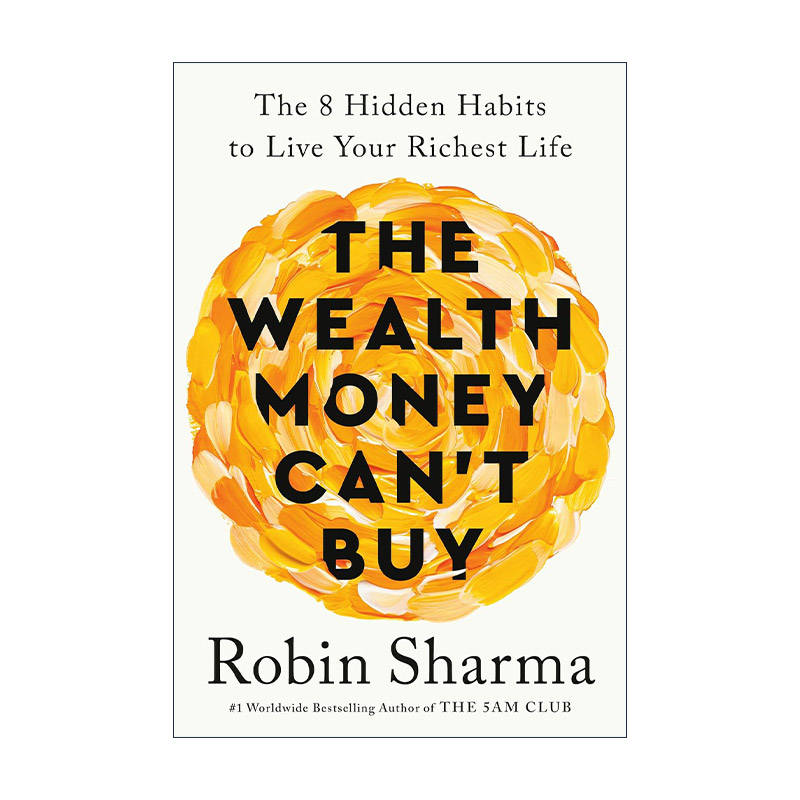 The Wealth Money Can't Buy (Exp) 金钱买不到的财富 8个隐藏习惯让你过富有的生活 卖掉法拉利的高僧作者Robin Sharma