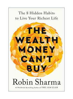 The Wealth Money Can't Buy (Exp) 金钱买不到的财富 8个隐藏习惯让你过富有的生活 卖掉法拉利的高僧作者Robin Sharma