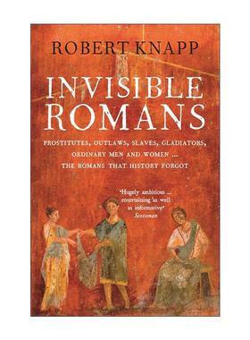 英文原版 Invisible Romans 被历史遗忘的罗马人 古罗马非精英生活研究 Robert C. Knapp 英文版 进口英语原版书籍