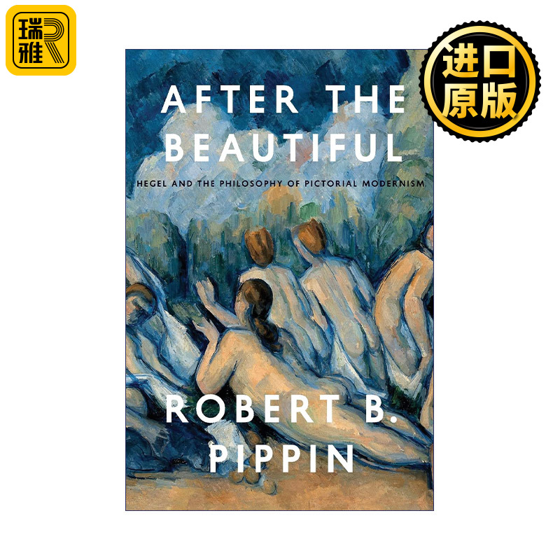 After the Beautiful 美之后 黑格尔与图画现代主义哲学 Robert B. Pippin