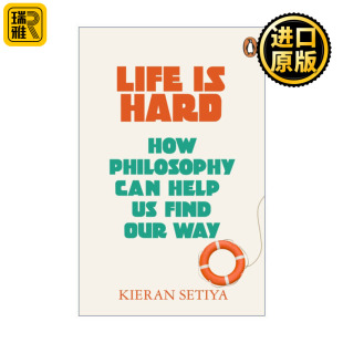 正版 Life Is Hard 生活艰难 哲学如何帮助我们找到自己的路 基兰·塞蒂亚 英文原版 进口英语书籍