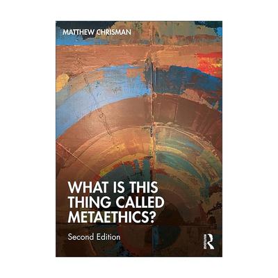 英文原版 What is this thing called Metaethics 简明元伦理学 第2版 英文版 进口英语原版书籍