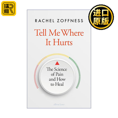 英文原版 Tell Me Where It Hurts 告诉我哪里痛 疼痛的新科学与疗愈之道 精装 Rachel Zoffness 神经科学 慢性疼痛管理 英文版