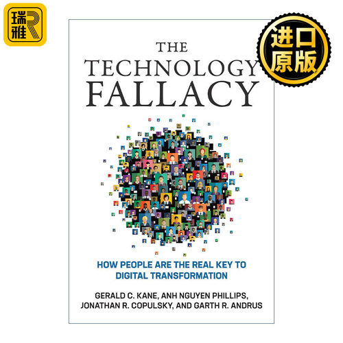 The Technology Fallacy (The MIT Press) 数字化战略推演 技术谬误 人如何成为数字化转型的真正关键 Gerald C. Kane
