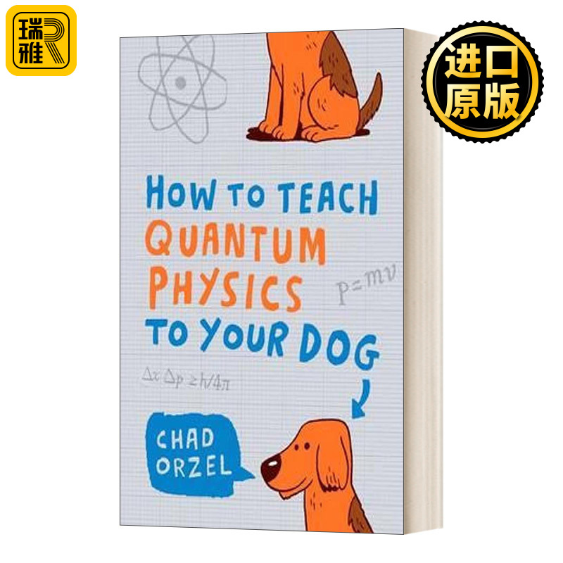 英文原版 How To Teach Quantum Physics to Your Dog 教你的狗学量子物理学 英文版 Chad Orzel 进口英语原版书籍