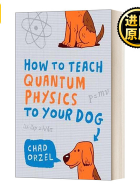 英文原版 How To Teach Quantum Physics to Your Dog 教你的狗学量子物理学 英文版 Chad Orzel 进口英语原版书籍