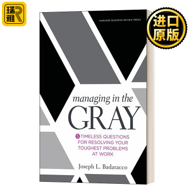 Managing in the Gray 灰色地带的管理 解决工作中最严重问题的五个永恒的问题 精装 Joseph L