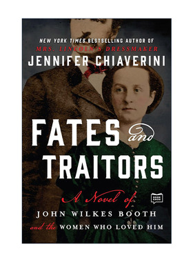 Fates and Traitors 命运与叛徒 关于John Wilkes Booth约翰·威尔克斯·布斯的小说 Jennifer Chiaverini