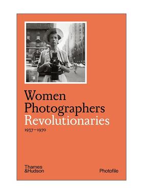 英文原版 Women Photographers Revolutionaries 女摄影师 革命者 摄影画册作品集 Photofile系列 英文版 进口英语原版书籍
