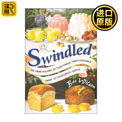 Swindled 美味欺诈 食品造假与打假的历史 Bee Wilson 精装