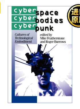 Cyberspace/Cyberbodies/Cyberpunk 赛博空间、赛博体与赛博朋克 迈克·费瑟斯通