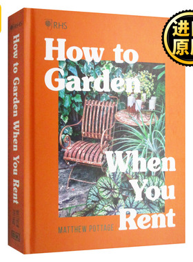 How to Garden When You Rent 租房的人如何打造花园 精装 英文原版