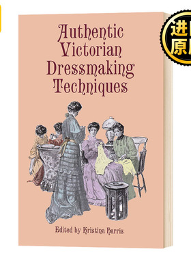 维多利亚时代的制衣技术 英文原版 Authentic Victorian Dressmaking Techniques 全英文版 Kristina Harris 进口英语书籍