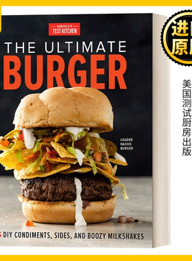 The Ultimate Burger: Plus DIY Condiments, Sides, and Boozy Milkshakes 终极汉堡:加上DIY的调味品、配菜和酒精奶昔 食谱 精装