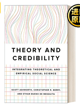 Theory and Credibility 理论与可信度:理论与实证社会科学的整合 Scott Ashworth