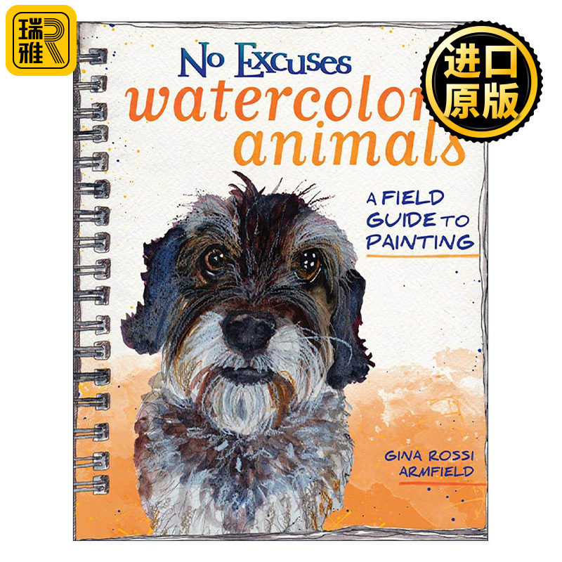 英文原版 No Excuses Watercolor Animals 水彩动物绘画指南 含照片参考 调色板和草图模板 Gina Rossi Armfield 进口英语原版书籍