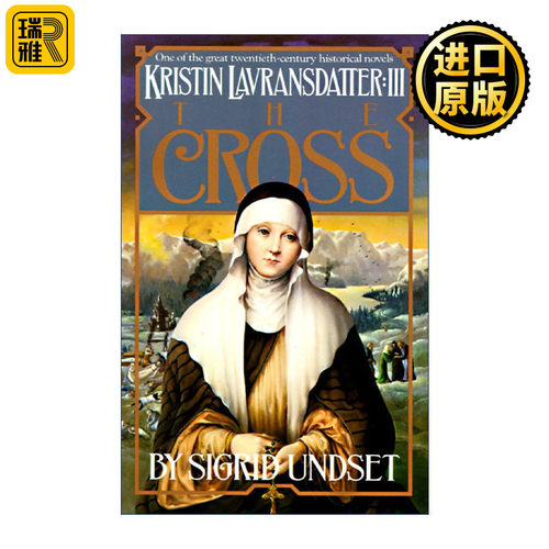 The Cross: Kristin Lavransdatter, Vol. 3 克里斯汀的一生3 十字架 诺贝尔文学奖得主Sigrid Undset