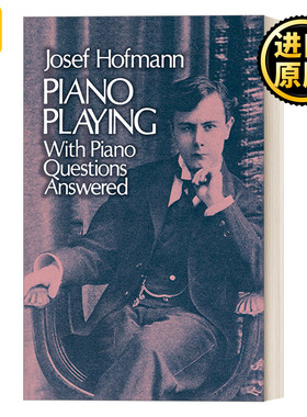 英文原版 Piano Playing With Piano Questions Answered 论钢琴演奏和问题解答 波兰钢琴家 教育家霍夫曼 英文版 进口英语原版书