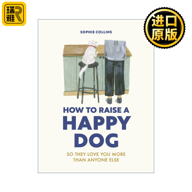 英文原版 How to Raise a Happy Dog So they love you more than anyone else 如何养一只快乐的狗 精装 英文版 进口英语原版书籍