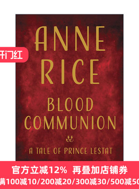 英文原版 Blood Communion The Vampire Chronicles 13 吸血鬼编年史13 血脉交融 莱斯特王子的故事 精装 英文版进口英语原版书籍