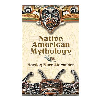 英文原版 Native American Mythology 美洲土著神话 原住民传说汇编 Hartley Burr Alexander 英文版 进口英语原版书籍