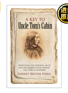 A Key to Uncle Tom's Cabin 汤姆叔叔的小屋的关键 呈现故事所依据的原始事实和文件 斯托夫人