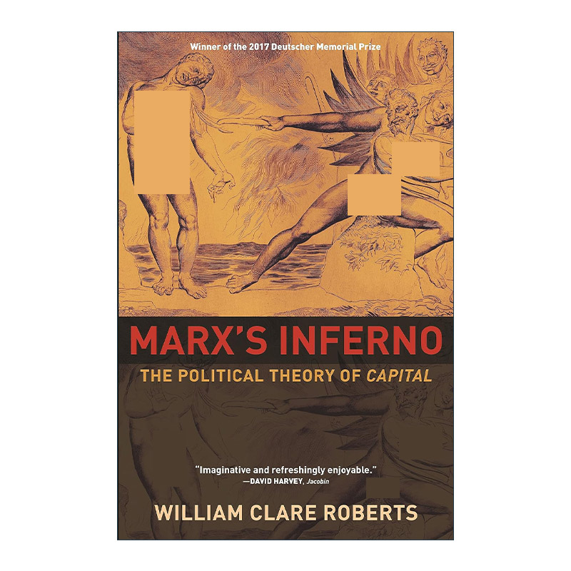 英文原版 Marx's Inferno马克思的地狱资本的政治理论麦吉尔大学助理教授William Clare Roberts英文版进口英语原版书籍-封面