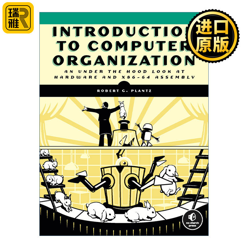 英文原版 Introduction to Computer Organization 计算机组织导论 深入了解硬件和X86-64汇编 Robert G. Plantz 英文版