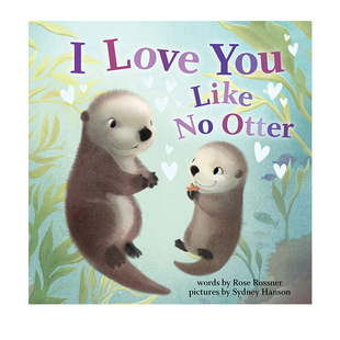 英文原版 I Love You Like No Otter Punderland 我爱你胜过爱水獭 儿童幼儿亲子互动绘本 纸板书 Rose Rossner