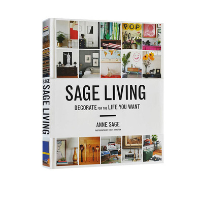 英文原版 Sage Living Decorate for the Life You Want 精装 室内设计打造个性生活 Anne Sage