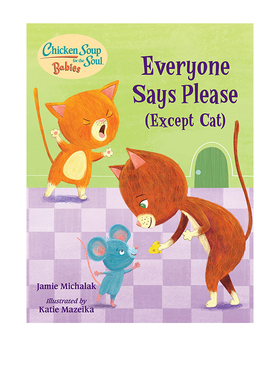 英文原版 Chicken Soup for the Soul BABIES:Everyone Says Please (Except Cat) A Book About Manners 纸板书情商启蒙绘本