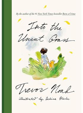 崔娃图像回忆录 进入未经修剪的草地 英文原版 Into the Uncut Grass 走进荒草丛中 Trevor Noah 儿童艺术插画漫画