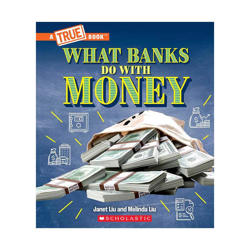 孤品 英文原版 What Banks Do with Money 银行怎么管钱:贷款、利率、投资…… 全都告诉你! 精装 Scholastic学乐