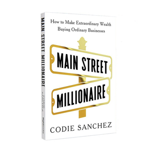 【自营】预售 英文原版 大街上的百万富翁 如何通过购买普通企业创造非凡财富 精装 Main Street Millionaire Codie Sanchez