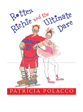 英文原版 Rotten Richie and the Ultimate Dare 精装 儿童图画故事绘本  纽约时报畅销书作者 凯迪克金奖名家 Patricia Polacco