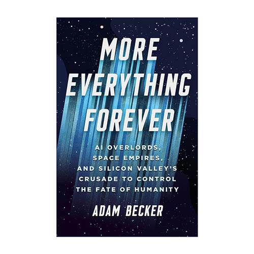 英文原版 More Everything Forever 用AI霸权和太空帝国控制人类命运的硅谷 精装 英文版 进口英语原版书籍