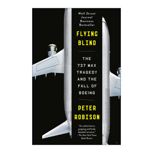 Flying Blind 死亡忙飞 737MAX客机的空难悲剧与波音帝国的衰落 Peter Robison