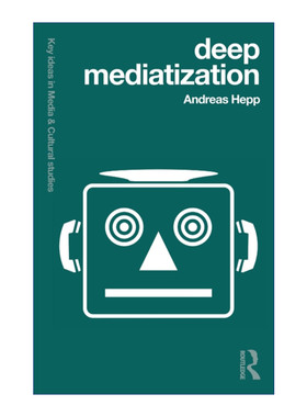 Deep Mediatization 深度媒介化 媒体与文化研究的核心理念