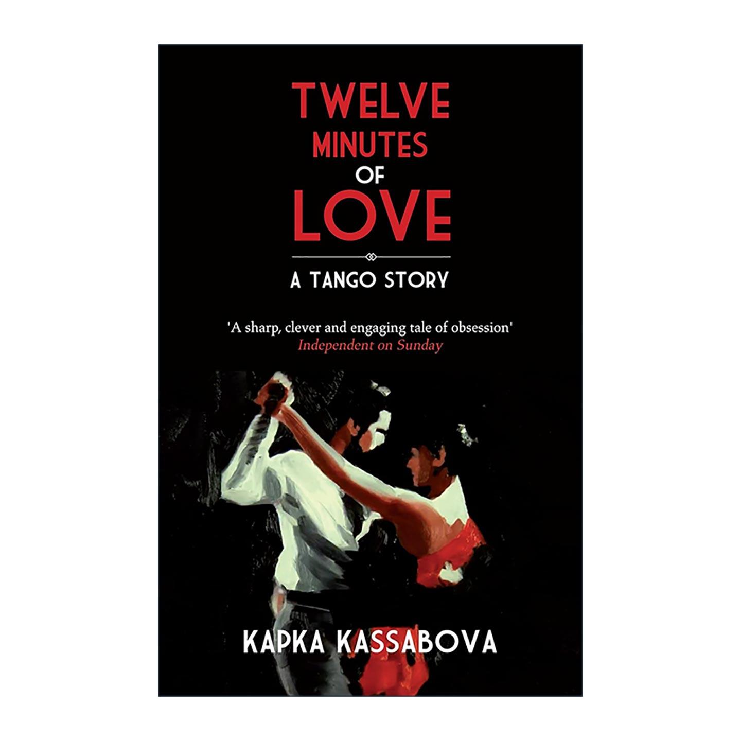 英文原版 Twelve Minutes of Love 十二分钟的爱 探戈故事 Kapka Kassabova卡帕卡·卡萨波娃 英文版 进口英语原版书籍