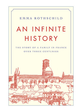 An Infinite History 无尽沧桑 一纸婚约与一个法国普通家族的浮沉1700-1900年 Emma Rothschild艾玛·罗斯柴尔德