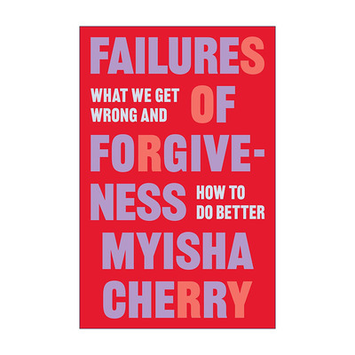 英文原版 Failures of Forgiveness 宽恕的失败 我们做错了什么以及如何做得更好 加州大学哲学教授Myisha Cherry 精装 英文版