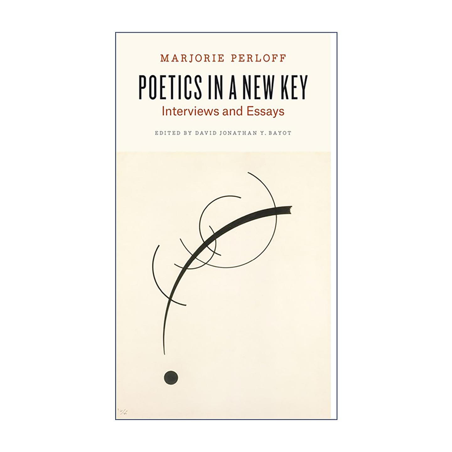 英文原版 Poetics in a New Key 诗学新解 访谈与散文集 诗歌批评 斯坦福大学人文学教授玛乔丽·佩洛夫 英文版 进口英语原版书籍