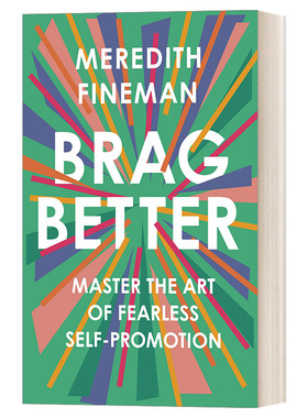 Brag Better 更好地自夸：掌握无畏自我推销的艺术 自我提升 社会心理学 Meredith Fineman 精装