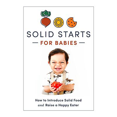 英文原版 Solid Starts for Babies 婴儿喂养指南 引入固体食物 育儿技巧 精装 儿科医疗保健专家 英文版 进口英语原版书籍
