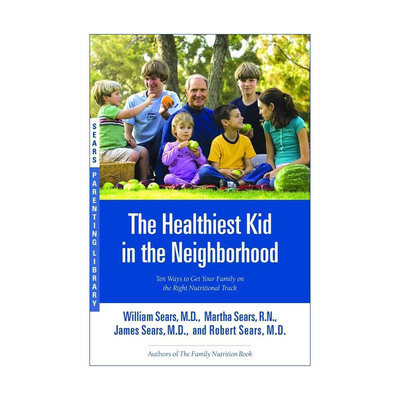 英文原版 The Healthiest Kid in the Neighborhood 让你的家庭走上正确营养轨道的十种方法 西尔斯育儿 英文版 进口英语原版书籍