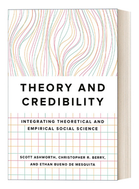 Theory and Credibility 理论与可信度:理论与实证社会科学的整合 Scott Ashworth