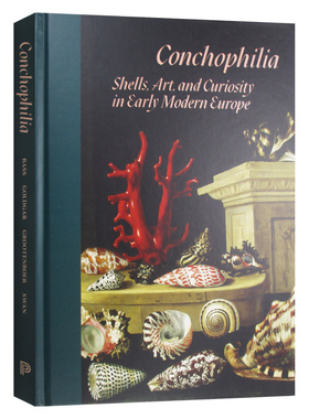 英文原版 Conchophilia Shells Art and Curiosity in Early Modern Europe 贝壳癖 早期现代欧洲的贝壳艺术和好奇心 精装 英文版