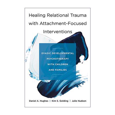 英文原版 Healing Relational Trauma with Attachment-Focused Interventions 治愈关系创伤 聚焦依恋的双向发展心理治疗